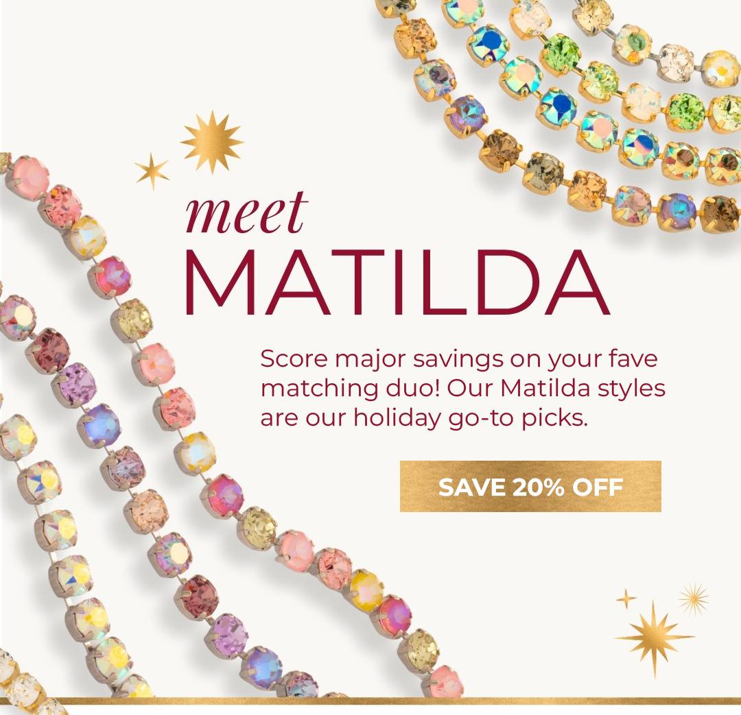 Meet Matilda: Score major savings on your fave matching duo! Our Matilda styles are our holiday go-to picks. Save 20% Off