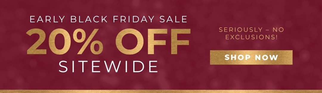 Early Black Friday Sale: 20% Off Sitewide - Seriously, No Exclusions!