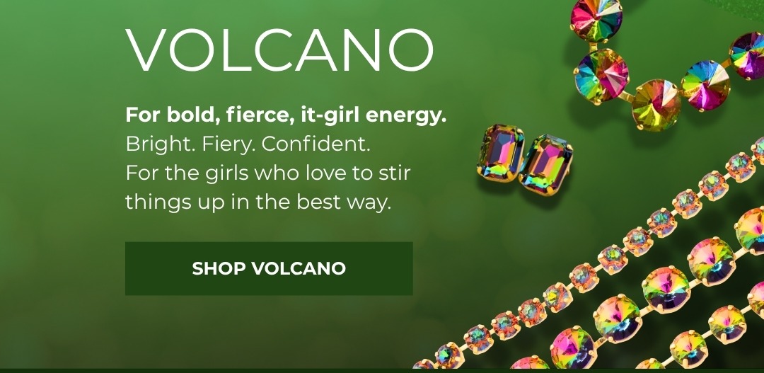 Volcano - For bold, fierce, it-girl energy. Bright. Fiery. Confident. For the girls who love to stir things up in the best way.