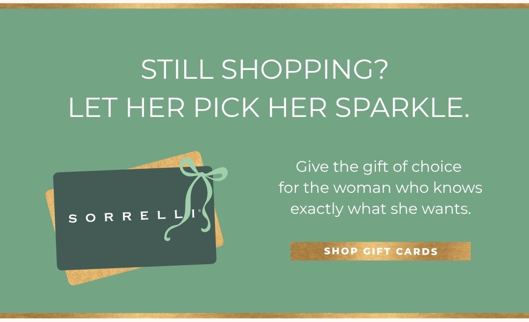 Still shopping? Let her pick her sparkle. Give the gift of choice for the woman who knows exactly what she wants. Shop Gift Cards