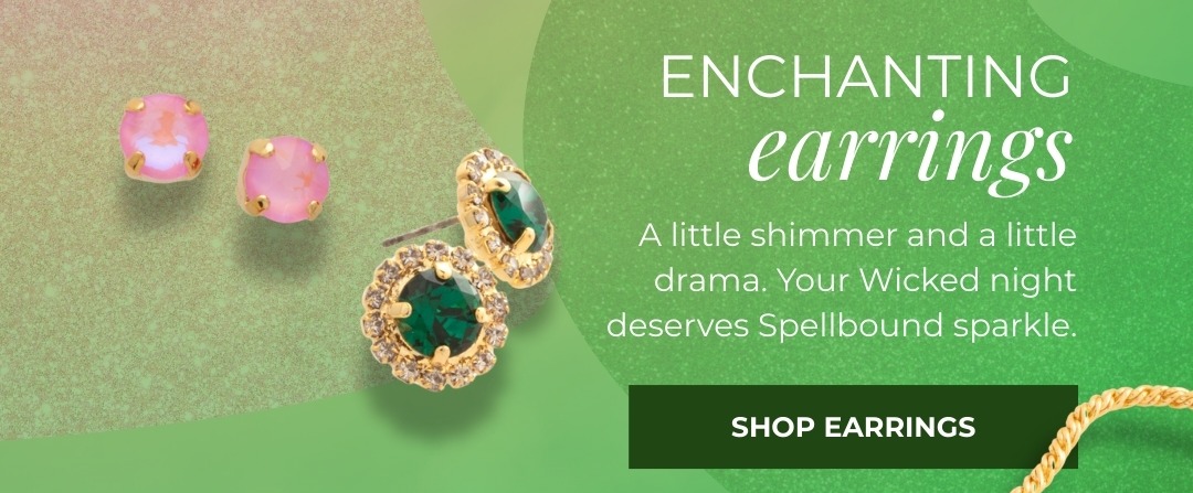 Enchanting Earrings - A little shimmer and a little drama. Your Wicked night deserves spellbound sparkle.