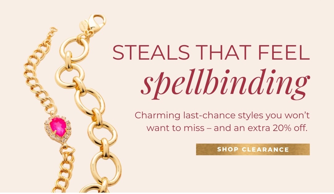 Steals that feel Spellbinding - Charming last-chance styles you won't want to miss - and an extra 20% off. Shop Clearance