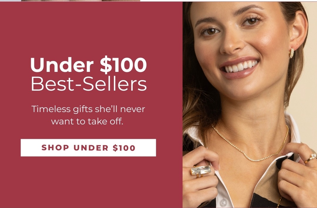 Under $100 Best-Sellers - Timeless gifts she'll never want to take off. Shop Under $100