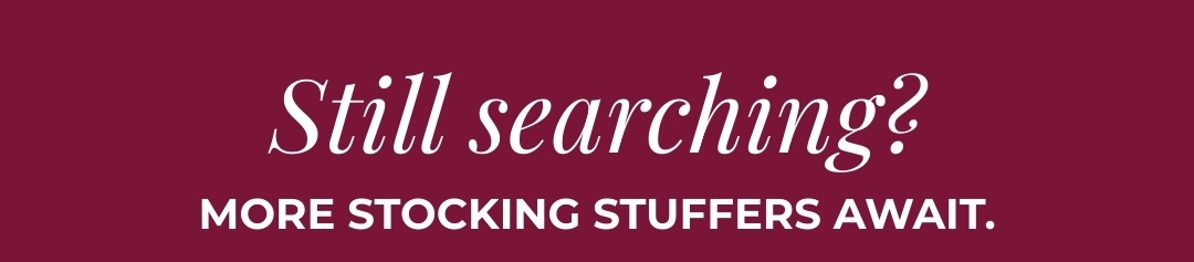 Still searching? More stocking stuffers await. 
