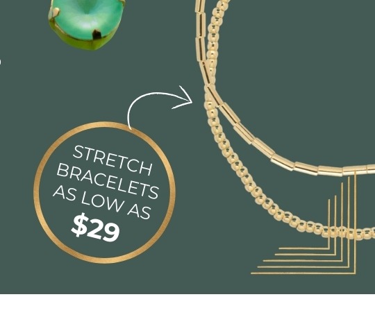 Stretch Bracelets as low as $29!