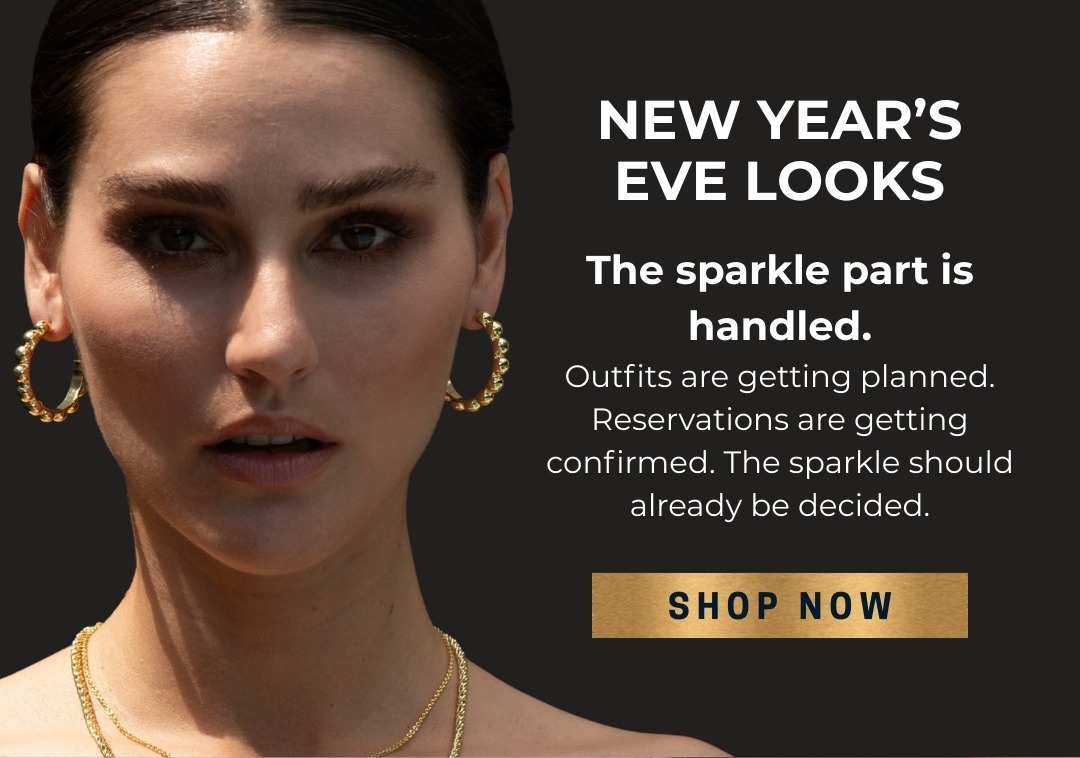 New Years' Eve Looks: The sparkle part is handled. Outfits are getting planned. Reservations are getting confirmed. The sparkle should already be decided.