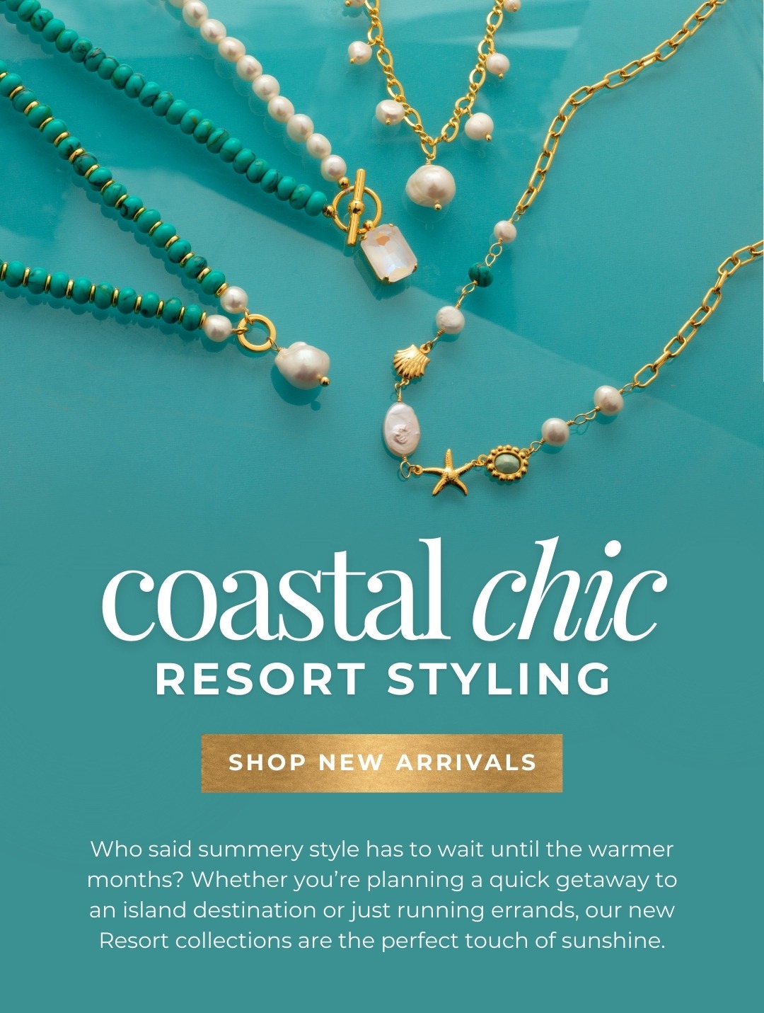 Coastal Chic Resort Styling: Who said summery style has to wait until the warmer months? Whether you’re planning a quick getaway to an island destination or just running errands, our new Resort collections are the perfect touch of sunshine.