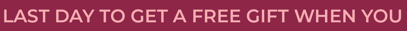 Last day to get a free gift when you spend $125