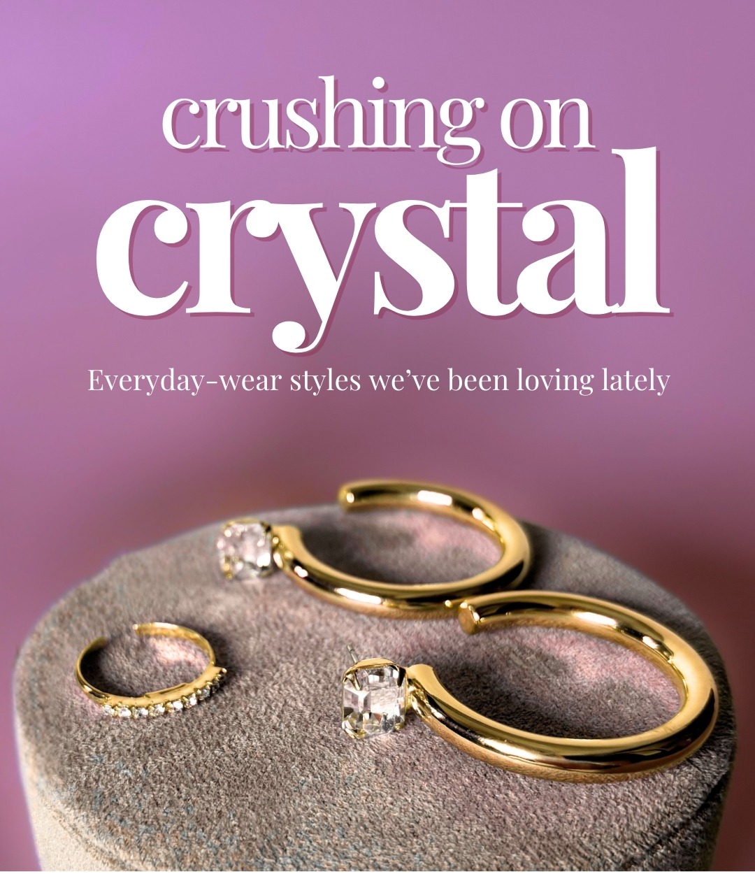 Crushing on Crystal - Everyday-wear styles we’ve been loving lately