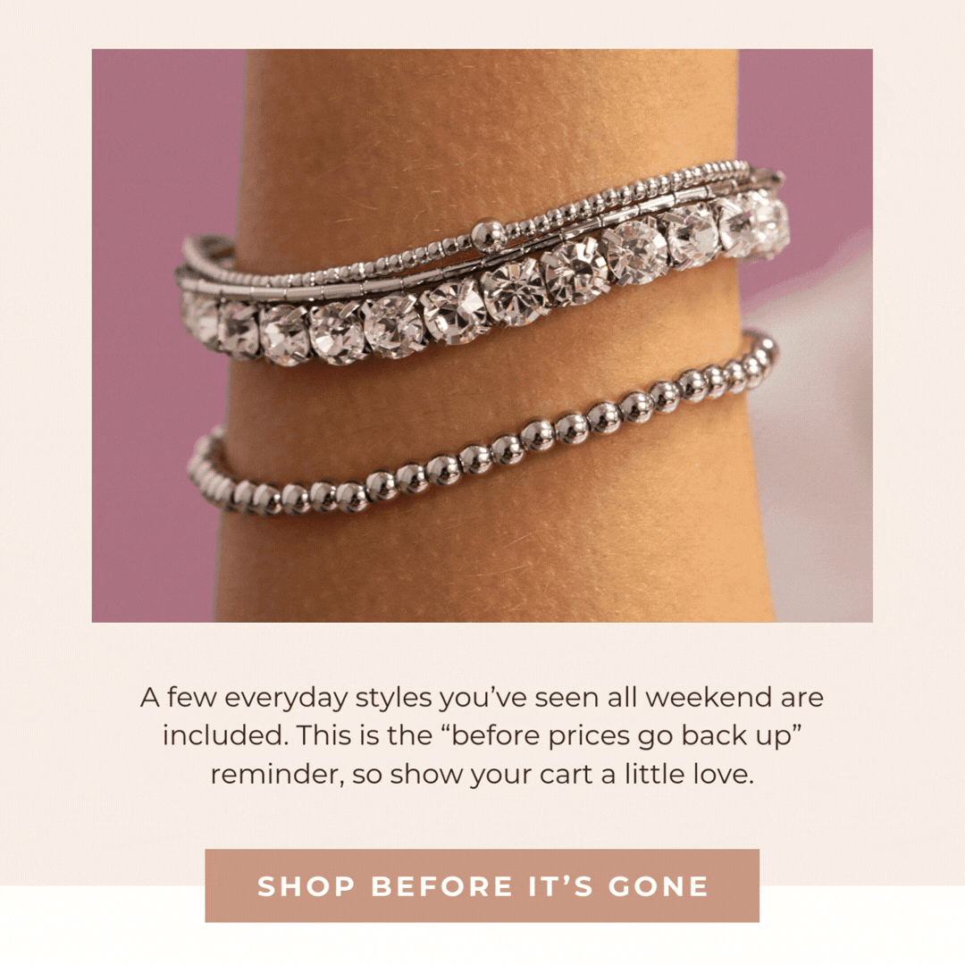 A few everyday styles you’ve seen all weekend are included. This is the “before prices go back up” reminder, so show your cart a little love. Shop before it’s gone