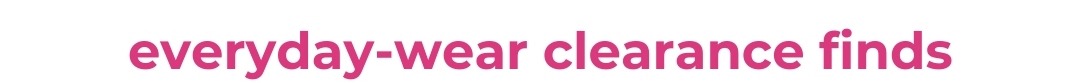 Everyday-Wear Clearance Finds