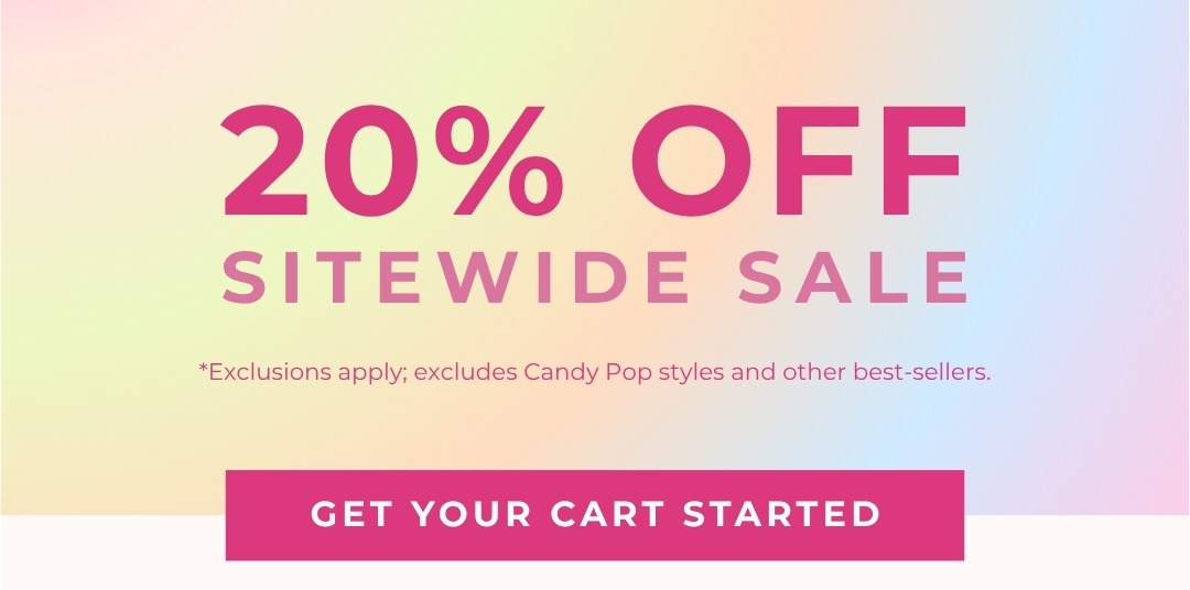 Time's almost up for our 20% off sitewide sale is on! 20% Off Sitewide Sale - *Exclusions apply; excludes Candy Pop styles and other best-sellers.