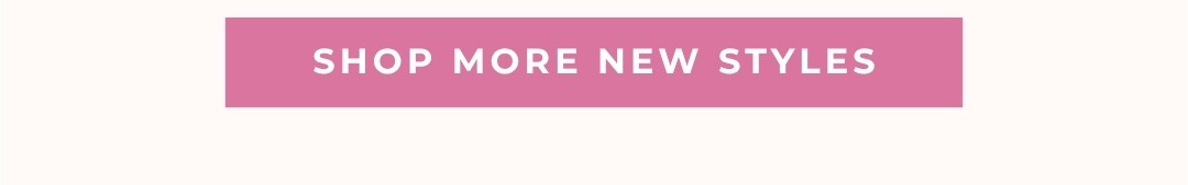Shop More New Styles