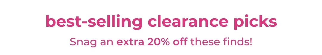 Best-selling clearance picks - snag an extra 20% off these finds!