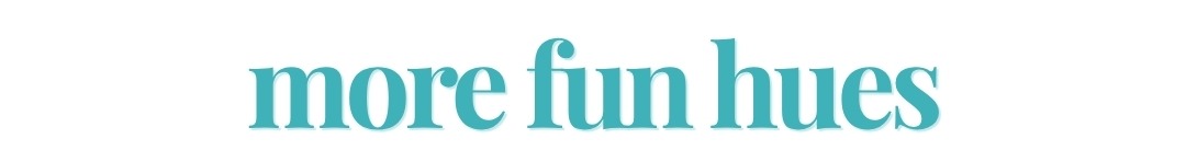 More fun hues