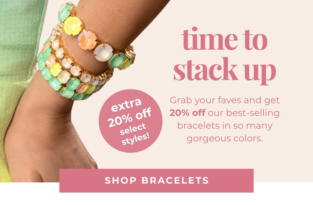 Time to Stack Up - Grab your faves and get 20% off our best-selling   bracelets in so many gorgeous colors. Extra 20% off select styles! Shop Bracelets