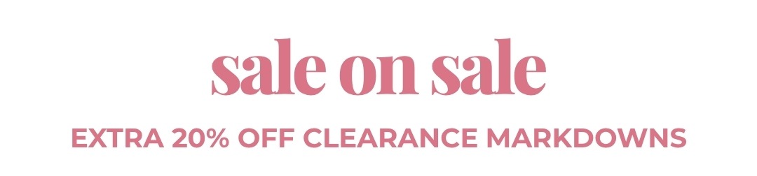 Sale On Sale - Extra 20% Off Clearance Markdowns
