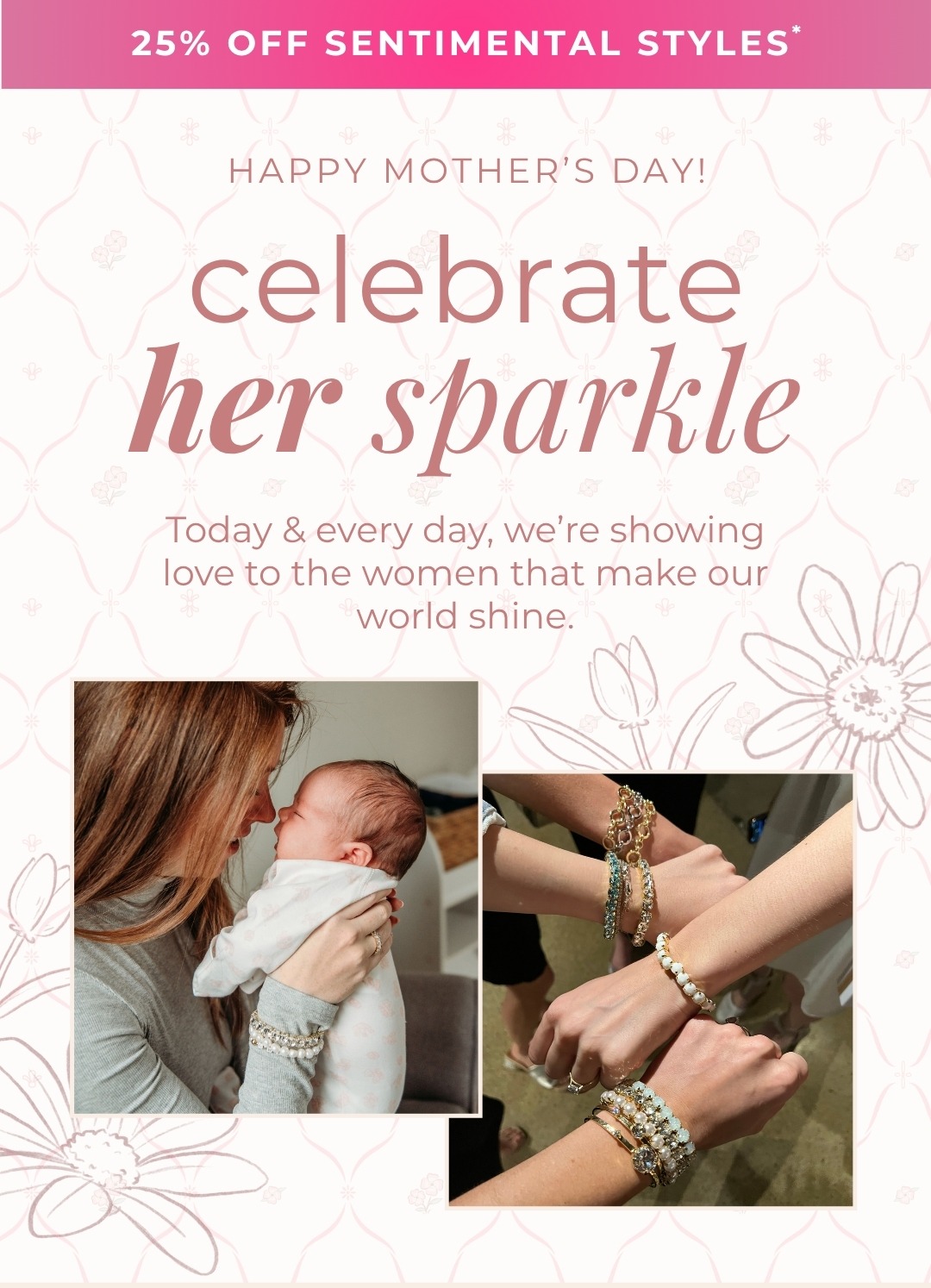 Happy Mother's Day! Celebrate Her Sparkle - Today & every day, we’re showing love to the women that make our world shine.
