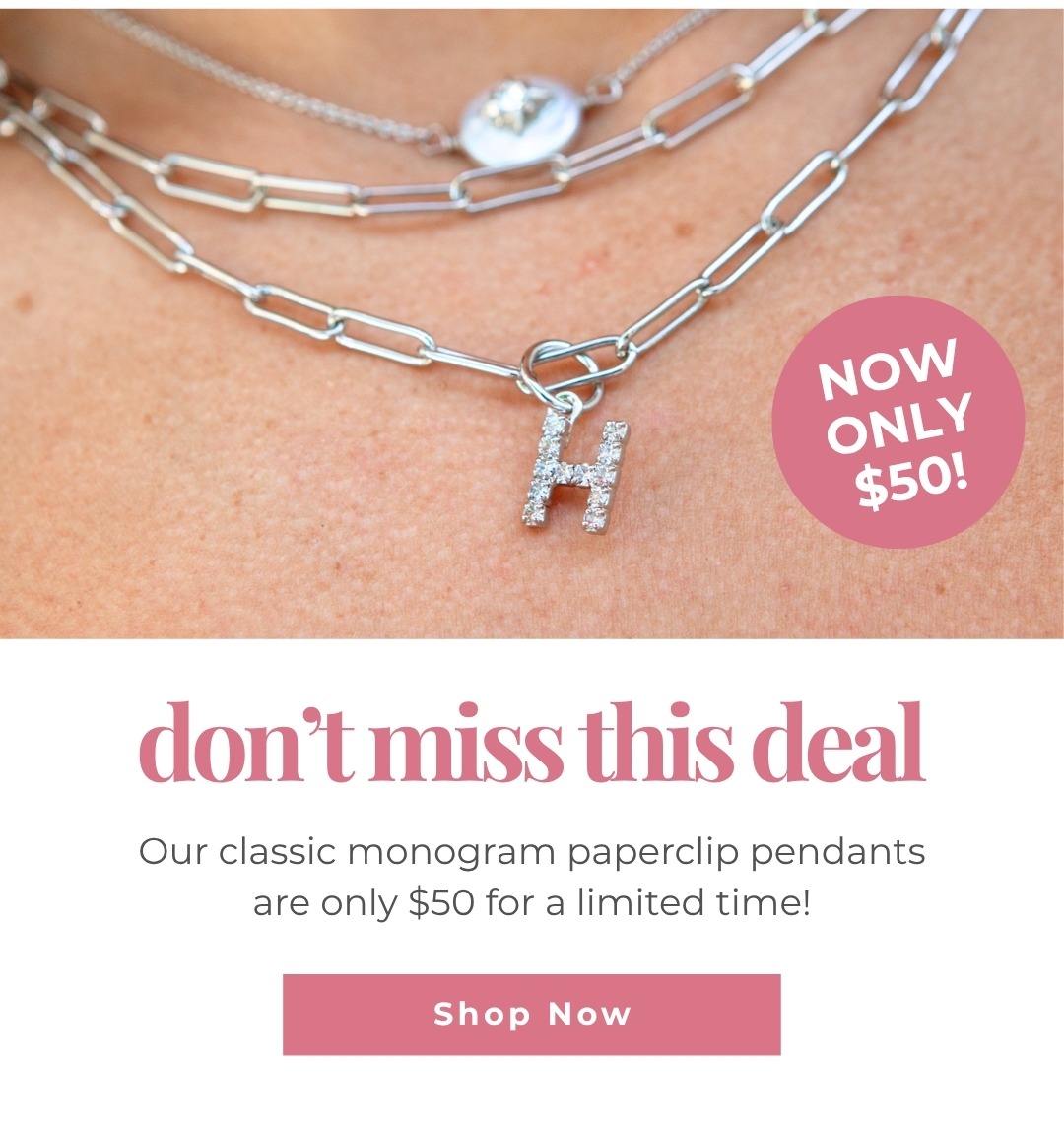 Don’t miss this deal - Our classic monogram paperclip pendants are only $50 for a limited time!