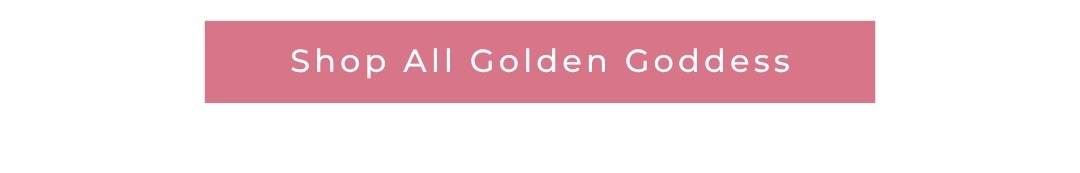 Shop All Golden Goddess