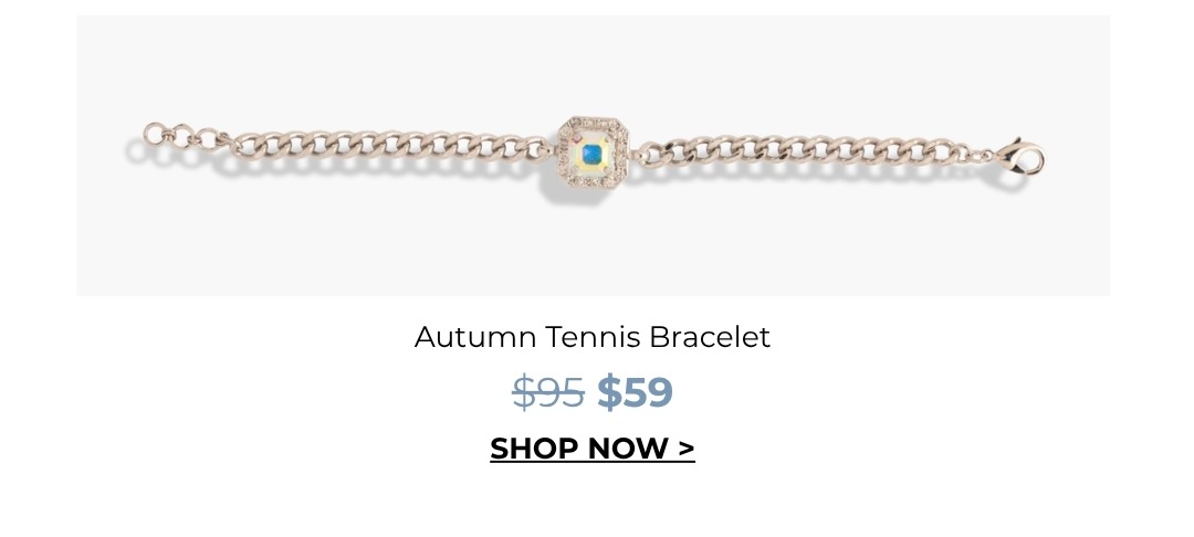 Autumn Tennis Bracelet was $95 now $59