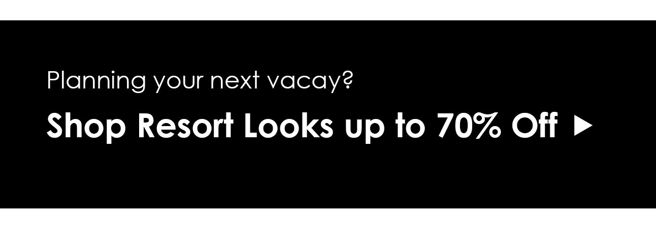 Shop Resort Looks up to 70% Off