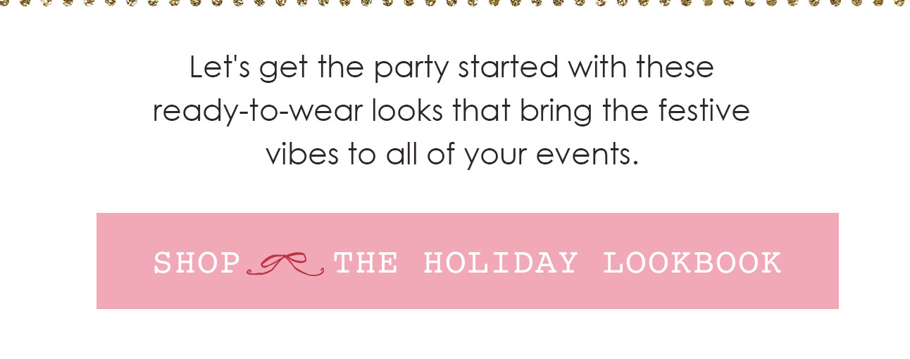 SHOP THE HOLIDAY LOOKBOOK