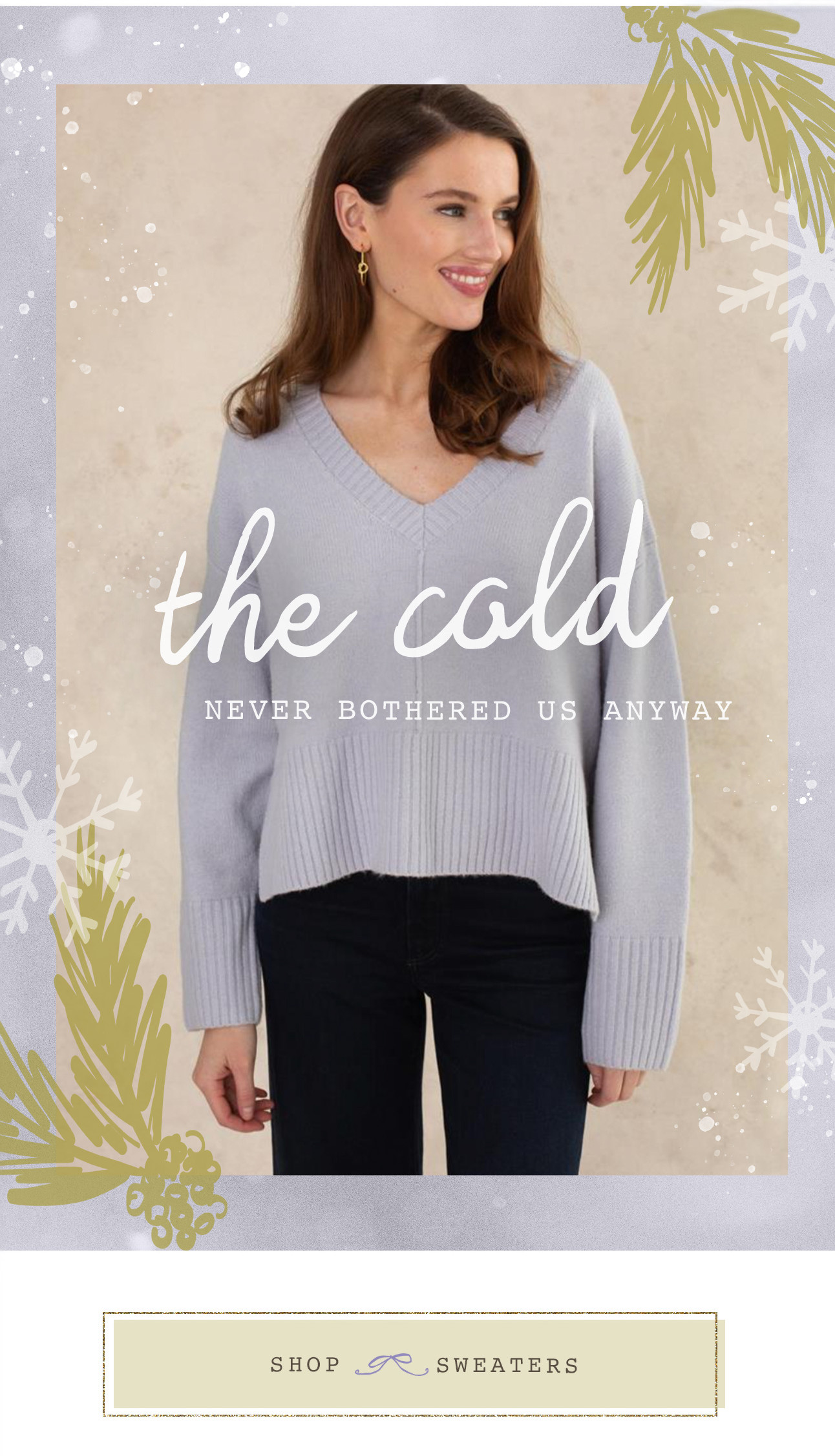 the cold NEVER BOTHERED US ANYWAY