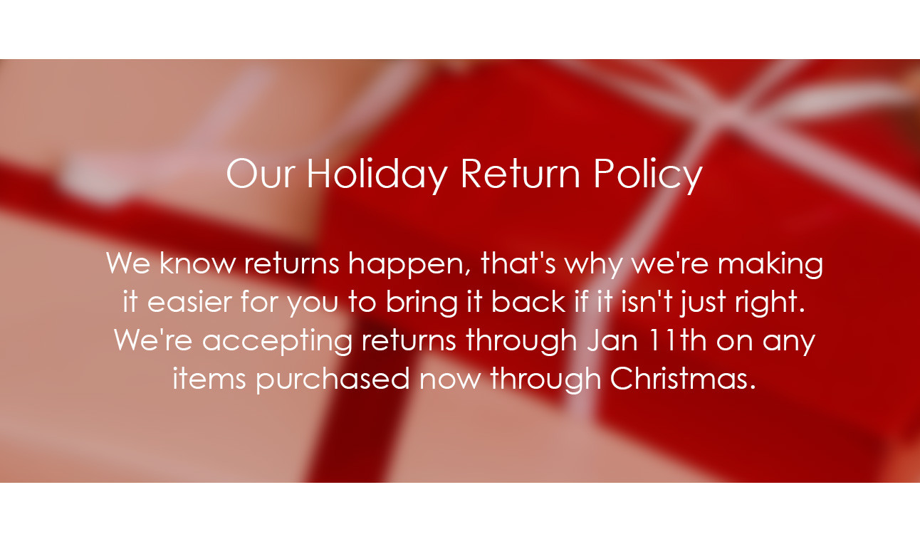 Our Holiday Return Policy