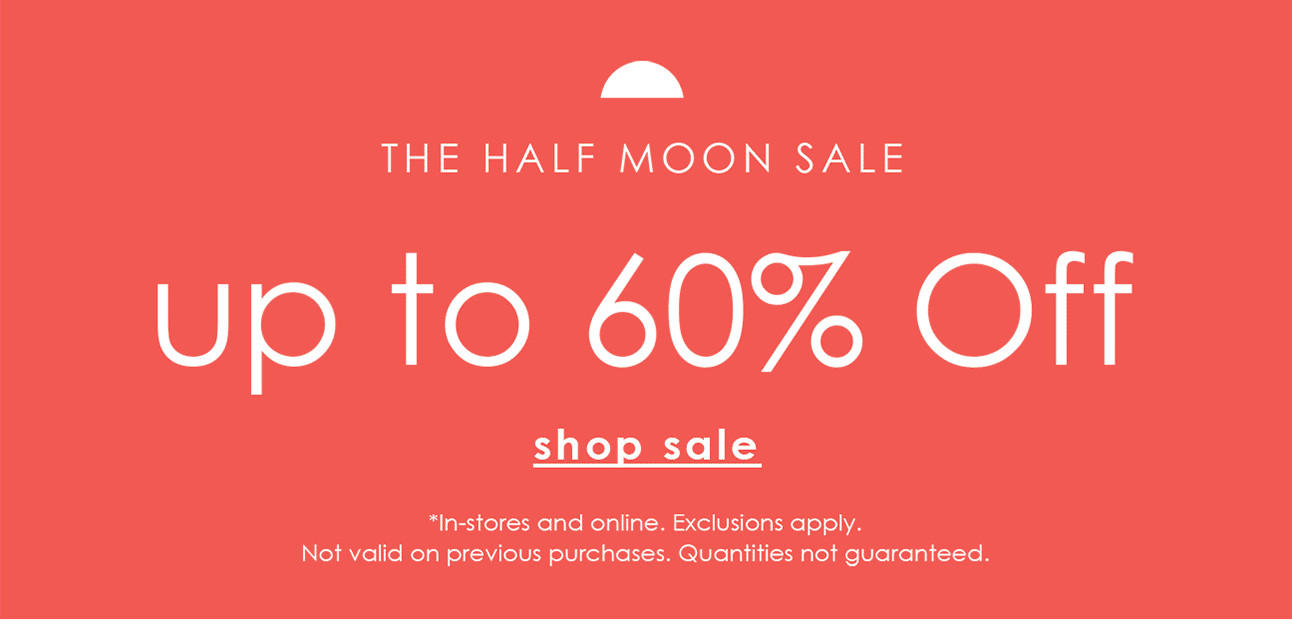 THE HALF MOON SALE - up to 60% Off