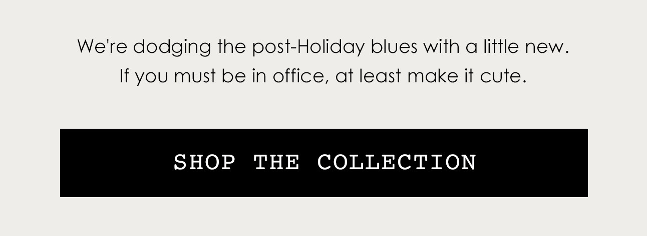 SHOP THE COLLECTION