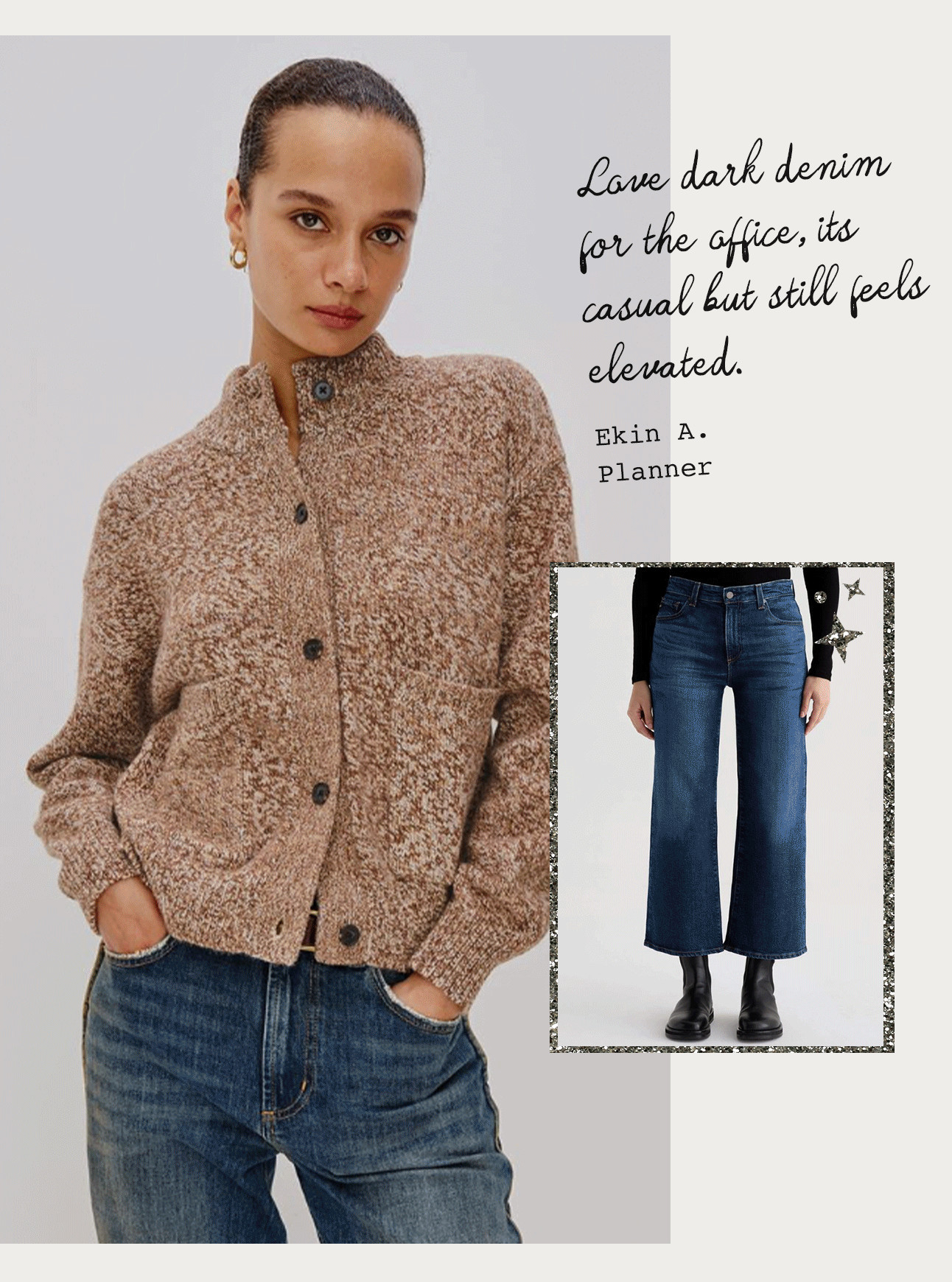 "Love dark denim for the office, it's causal but still elevated."