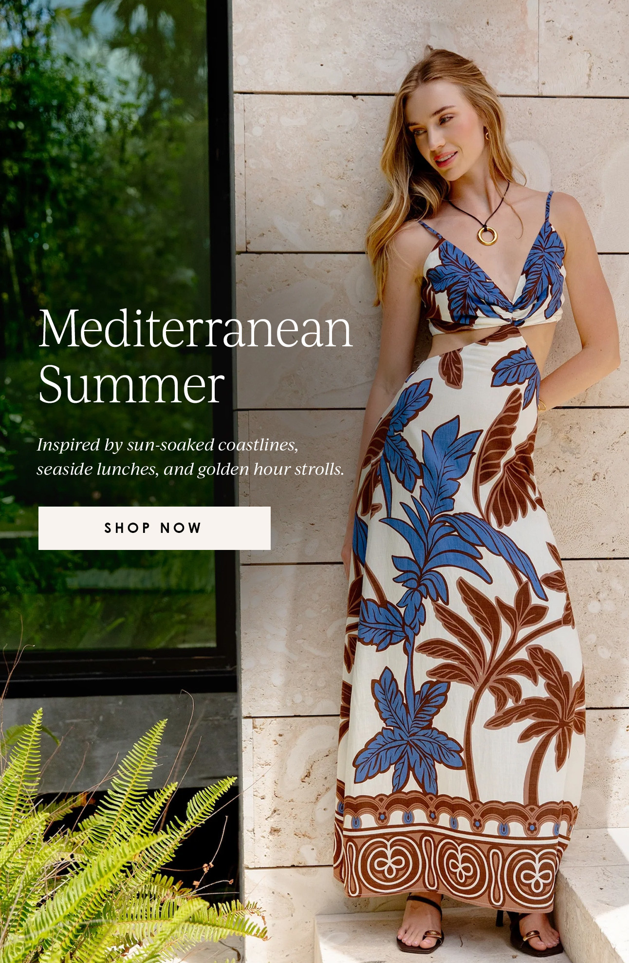 Mediterranean Summer - Inspired by sun-soaked coastlines, seaside lunches, and golden hour strolls. SHOP NOW