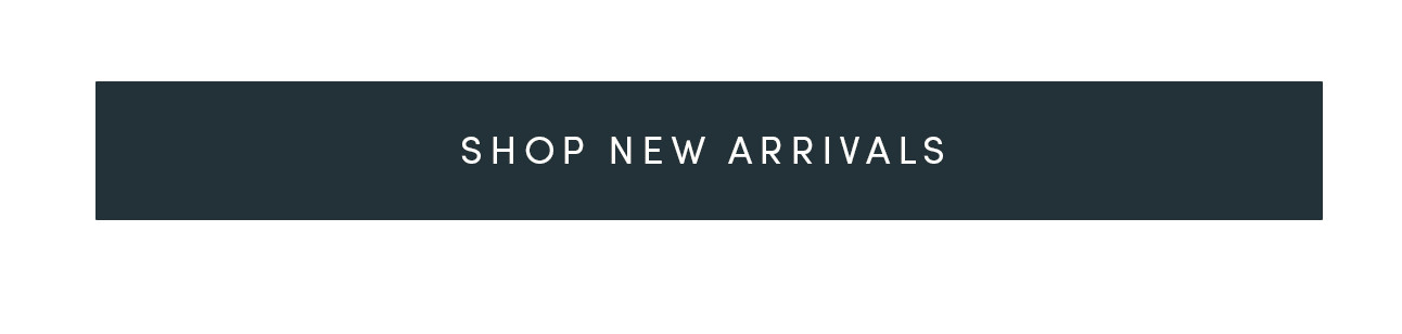 SHOP NEW ARRIVALS