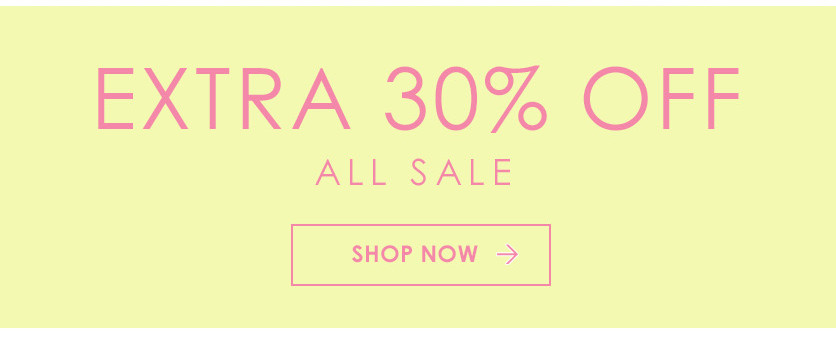 EXTRA 30% OFF ALL SALE - SHOP NOW