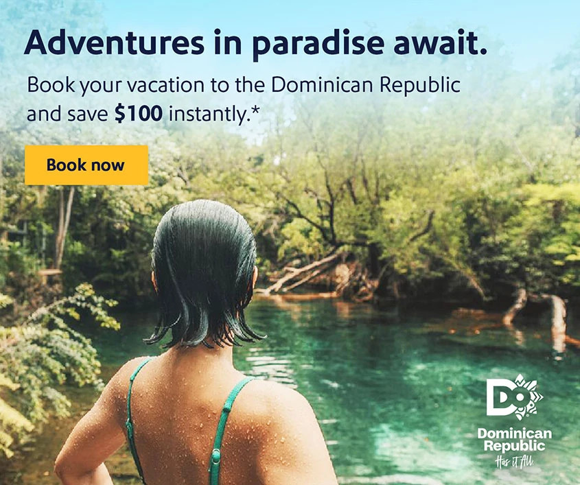 Adventures in paradise await. Book your vacation to the Dominican Republic and save $100 instantly.* Book now.