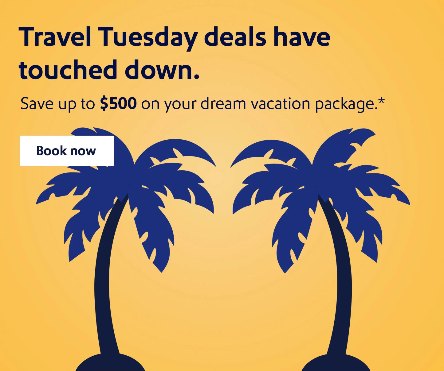 Travel Tuesday deals have touched down. Save up to $500 on your dream vacation package.* Book now.