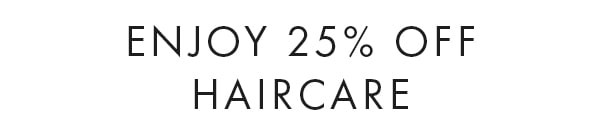 enjoy 25% off haircare