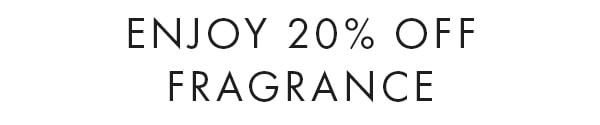 enjoy 20% off fragrance