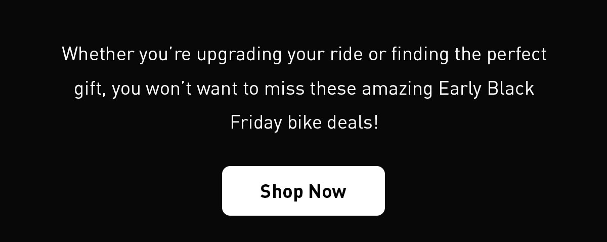 Early Black Friday Bike Deals are Live!