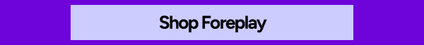 Shop Foreplay