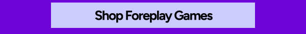 Shop Foreplay Games