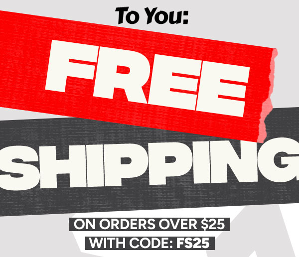 FREE SHIPPING on orders over $25