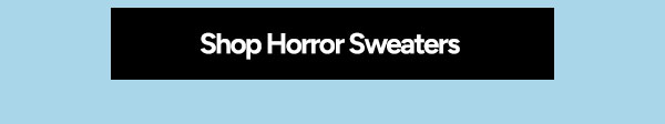 Shop Horror Sweaters