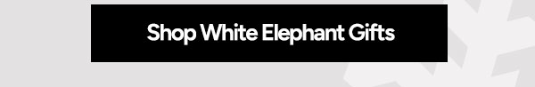 Shop White Elephant Gifts