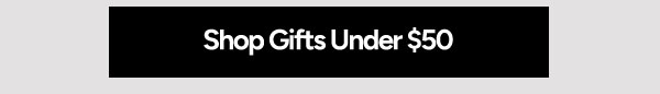 Shop Gifts Under $50