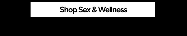 Shop Sex and Wellness