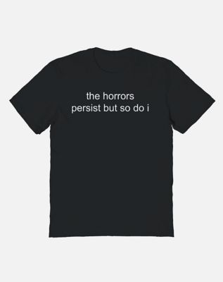 Horrors Persist T Shirt