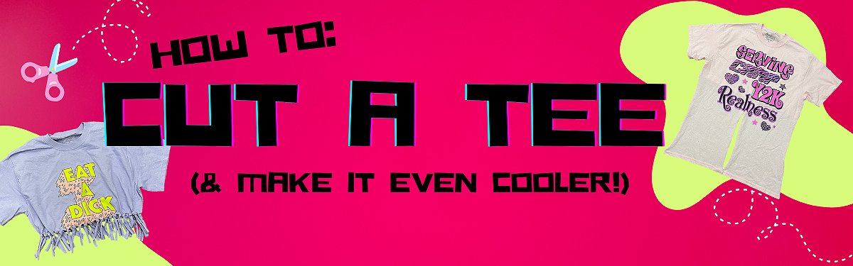 How To Cut a Tee & Make It Even Cooler