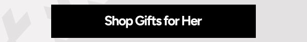 Shop Gifts for Her
